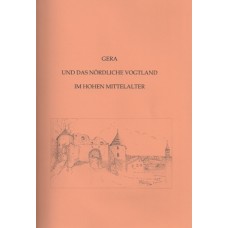 Beiträge zur Frühgeschichte Ostthüringens, Band 04: Gera und das nördliche Vogtland im hohen Mittelalter 